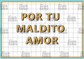 Letrero por tu maldito amor...